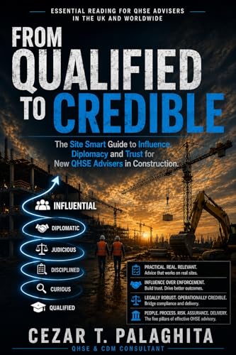 From Qualified to Credible : The Site Smart Guide to Influence, Diplomacy and Trust for New QHSE Advisers in Construction