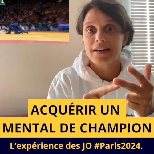 Acquérir un mental de champion ? L'expérience de Paris 2024 - Ep57