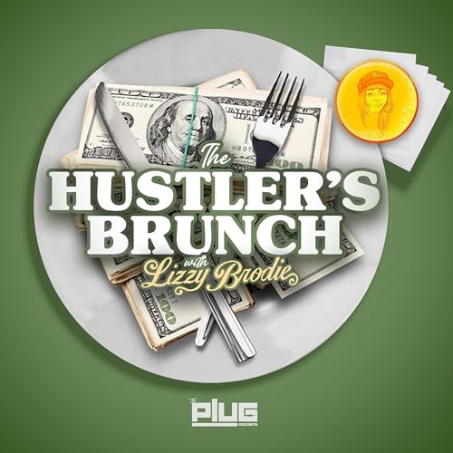 The Hustler's Brunch w/ Lizzy Brodie Podcast Por The Plug arte de portada