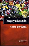  Juego y educación: El valor educativo del juego (Educación y didáctica para el profesor nº 6)