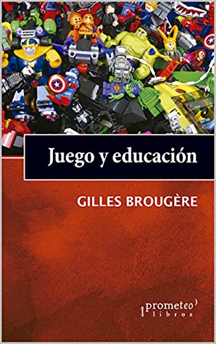 Juego y educación: El valor educativo del juego (Educación y didáctica para el profesor nº 6)