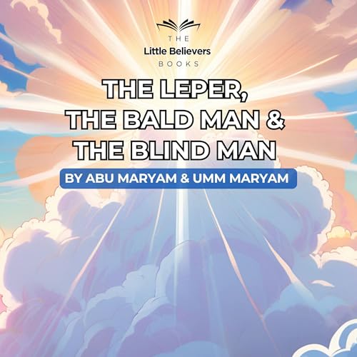 The Leper, The Bald Man &amp;amp; The Blind Man - Abu Maryam, Umm Maryam episode artwork