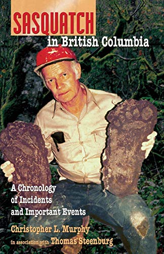 Sasquatch in British Columbia: A Chronology of Incidents & Important Events Sasquatch in British Columbia: A Chronology of Incidents & Important Events