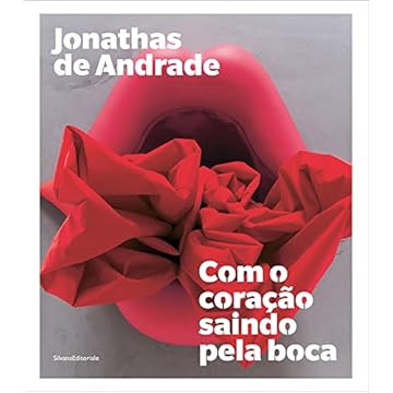 Capa do livro Jonathas de Andrade: Com O Coração Saindo Pela Boca: With The Heart Coming Out of the Mouth