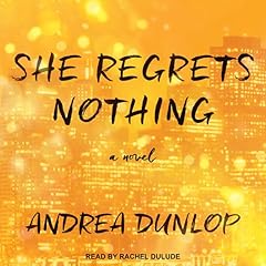 She Regrets Nothing Audiolibro Por Andrea Dunlop arte de portada