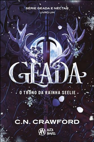 Geada: o Trono da Rainha Seelie – Série: Geada e Néctar Livro 1