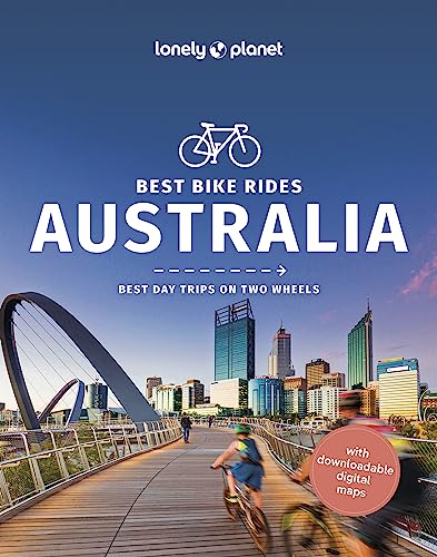 Lonely Planet Best Bike Rides Australia: Best Day Trips on Two Wheels (Lonely Planet Cycling Travel Guide)