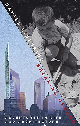 Breaking Ground : Adventures in Life and Architecture