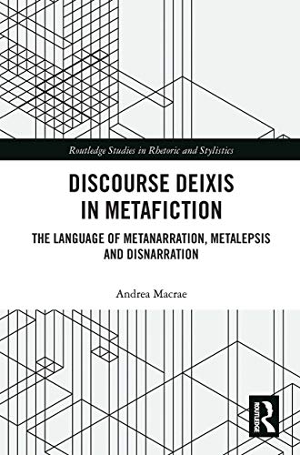 Discourse Deixis in Metafiction (Routledge Studies in Rhetoric and Stylistics)