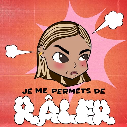 #5 Je me permets de R&Acirc;LER : avec L&eacute;a et Juliette
