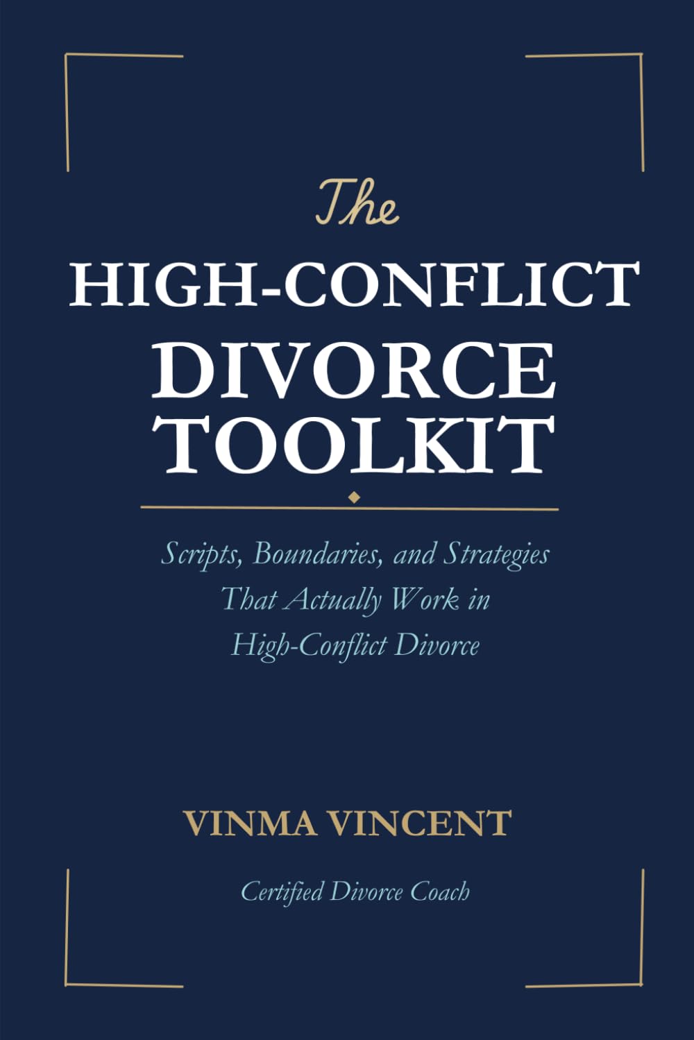 The High-Conflict Divorce Toolkit: Scripts, Boundaries, and Strategies That Actually Work in High-Conflict Divorce (The Reclaim Series)