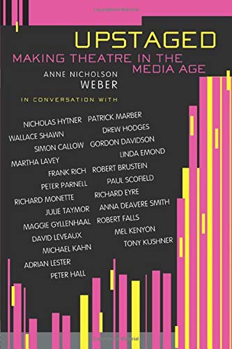 Upstaged: Making Theatre in a Media Age