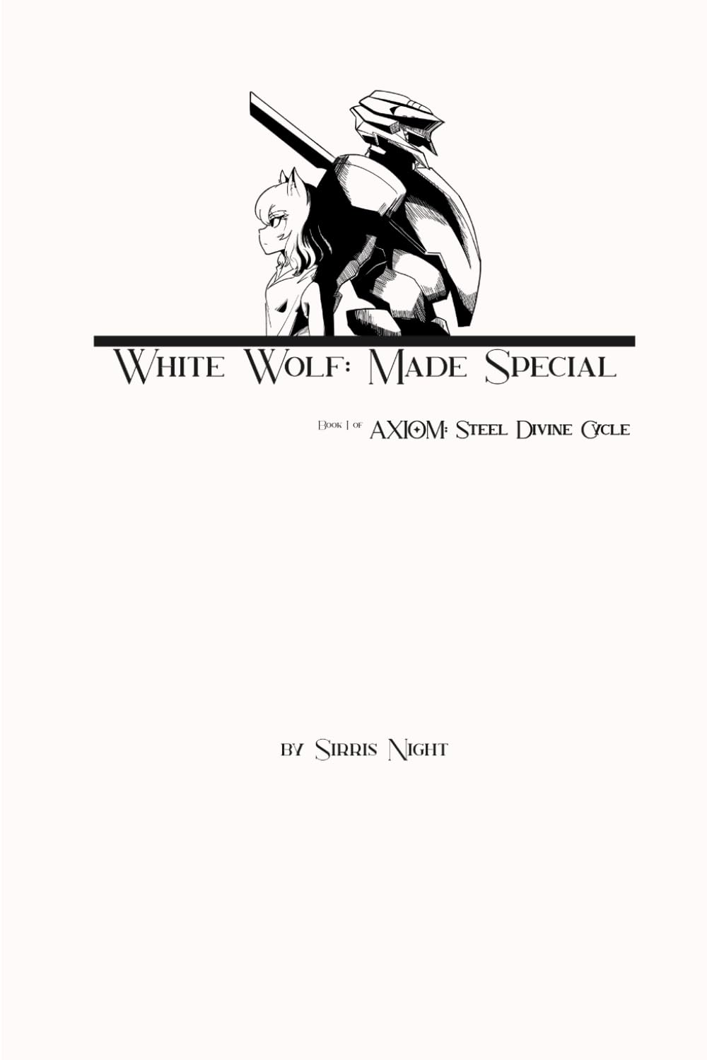 White Wolf; Made Special: Axiom: Steel Divine Cycle Vol. 1