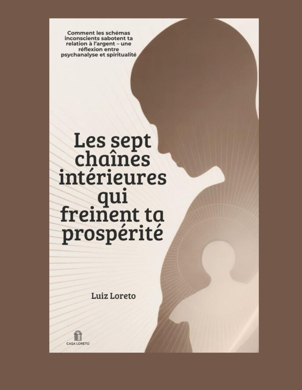 Les sept chaînes intérieures qui freinent ta prospérité: Comment les schémas inconscients sabotent ta relation à l’argent – une réflexion entre psychanalyse et spiritualité