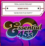 bobby byrd ? i know you got soul  Real Good Feeling / Here for the Party