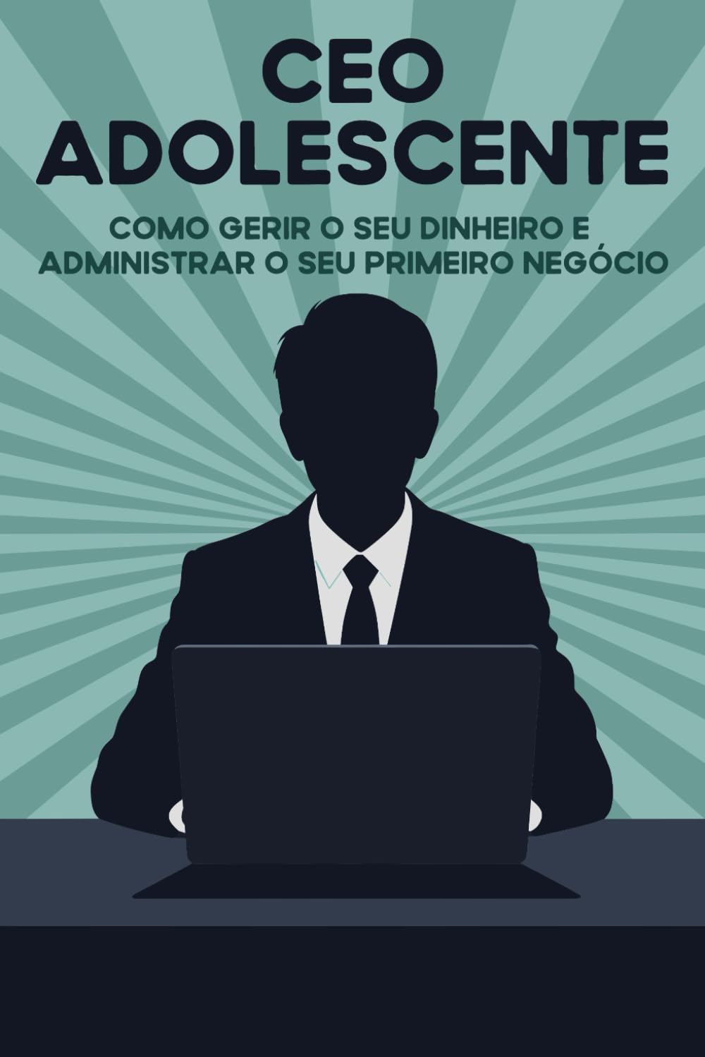 CEO adolescente: Como gerir o seu dinheiro e administrar o seu primeiro negócio