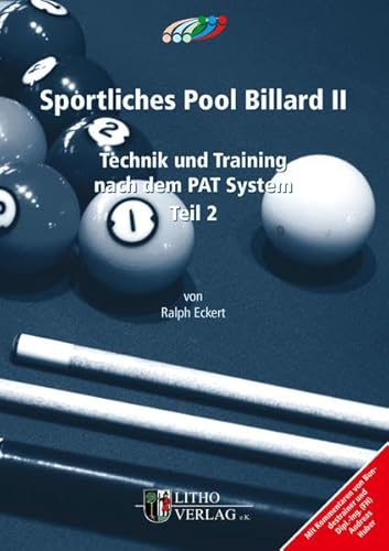 Sportliches Pool Billard II: Technik und Training nach dem PAT System Teil 2 Sportliches Pool Billard II: Technik und Training nach dem PAT System Teil 2