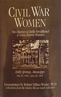 Civil War Women: The Diaries of Belle Strickland and Cora Harris Watson: Holly Springs, Mississippi July 25, 1864-June 22 1868 096486388X Book Cover