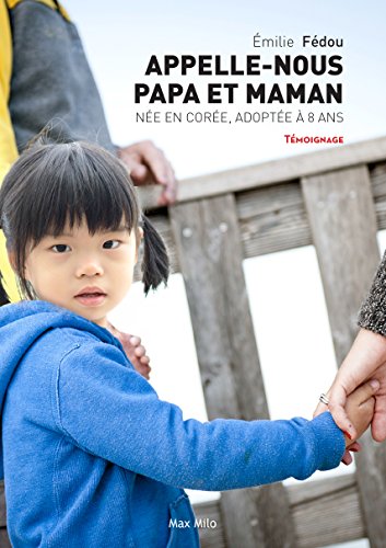 Télécharger Appelle-nous papa et maman: Née en Corée, adoptée à 8 ans - Témoignage Livre PDF Gratuit