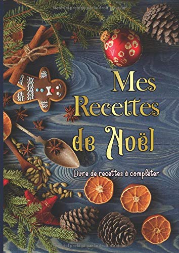 Télécharger Mes Recettes de Noël: Livre de recettes à compléter, Carnet de cuisine à remplir soi-même pour Francais PDF