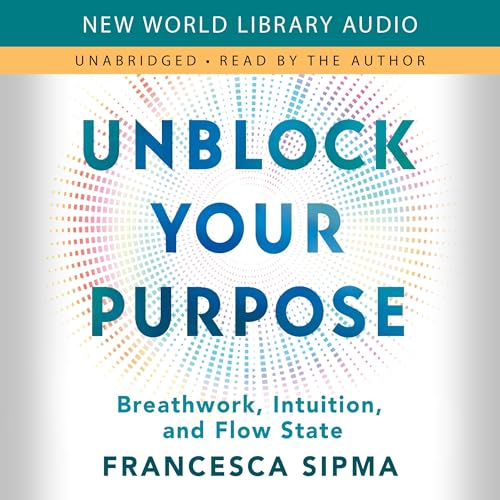 Unblock Your Purpose by Francesca Sipma episode artwork