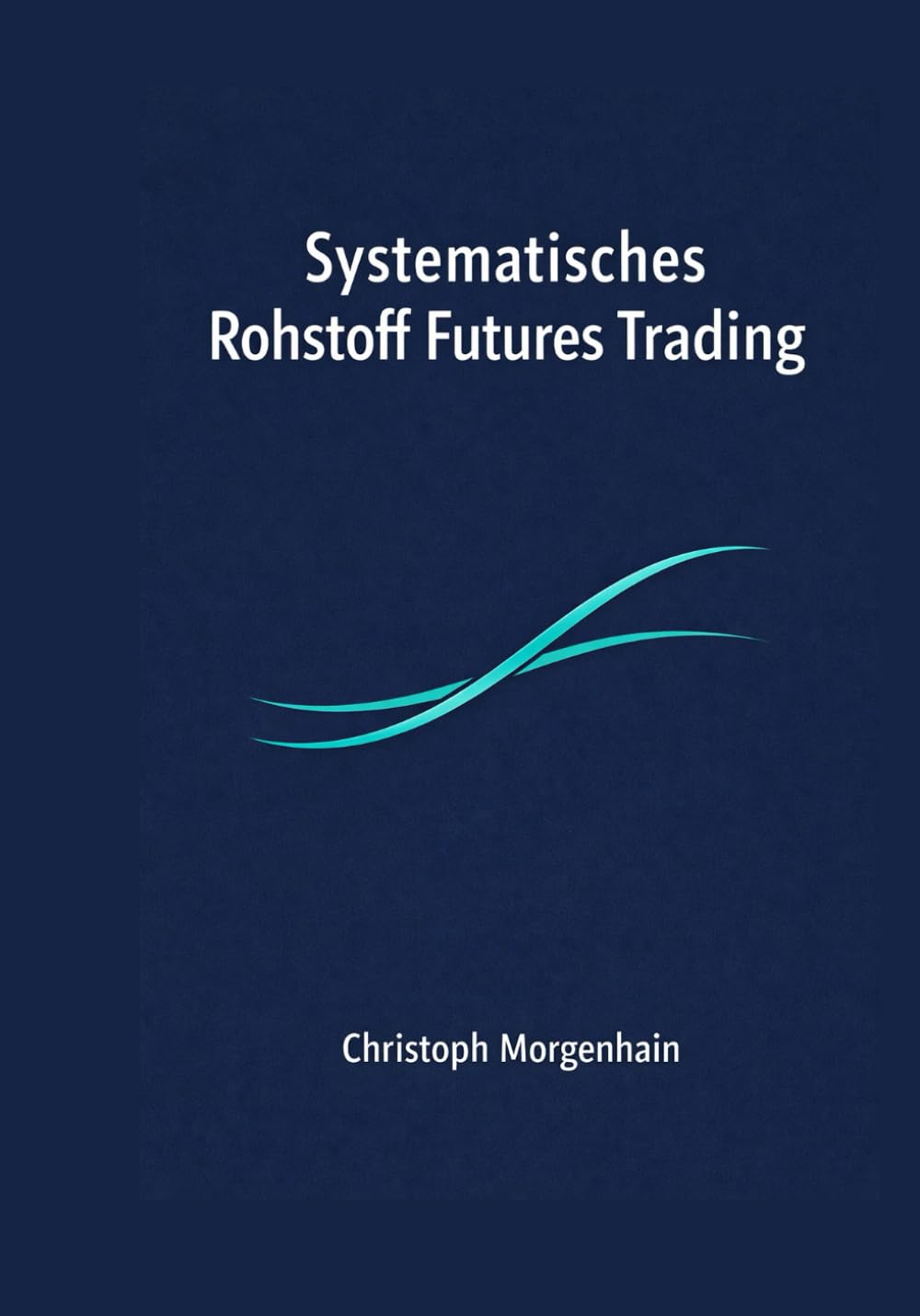 Systematic Commodity Futures Trading: Trends, term structure, carry, spreads, and event risk, a practical roadmap to build your own trading system