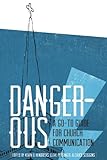 Dangerous: A Go-to Guide for Church Communication