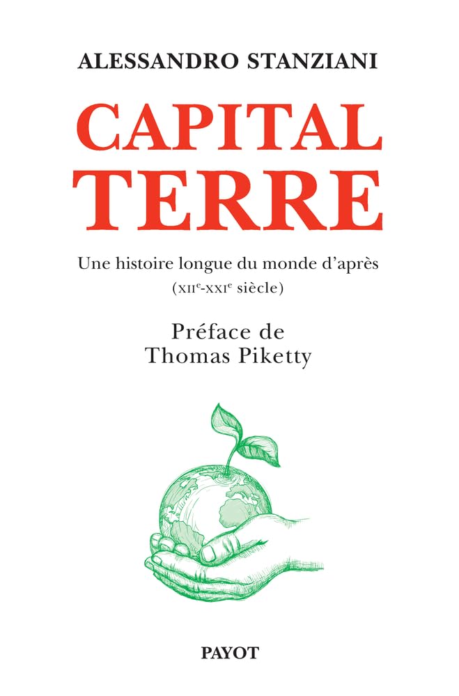 Capital Terre: Une histoire longue du monde d'après (XIIe-XXIe siècle)