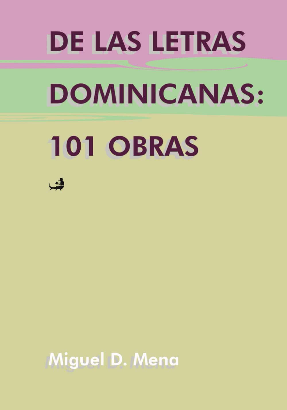 De las letras dominicanas: 101 obras (Spanish Edition)      Paperback – October 24, 2025