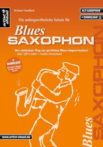 Die außergewöhnliche Schule für Blues-Saxophon: Der einfachste Weg zur...