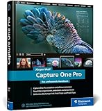  Capture One Pro: Das umfassende Handbuch. Profitricks und Expertenwissen zur Bildbearbeitung. Mit vielen Workshops zur Software (neue Auflage 2024)