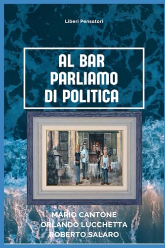 Bild: AL BAR PARLIAMO DI POLITICA: Dialoghi e proposte progressiste tra amici al bar. f�r 10,29 EUR bei amazon.de