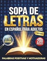 SOPA DE LETRAS EN ESPAÑOL PARA ADULTOS: 100 puzzles y 2000 Palabras Positivas y Motivadoras Para Que Encuentres Tú Inspiración. Palabras Que ... PARA ADULTOS LETRA GRANDE) (Spanish Edition) B0D5QCS2ZJ Book Cover