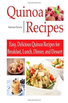 Paperback QUINOA RECIPES: Easy, Delicious Quinoa Recipes for Breakfast, Lunch, Dinner, and Dessert Book