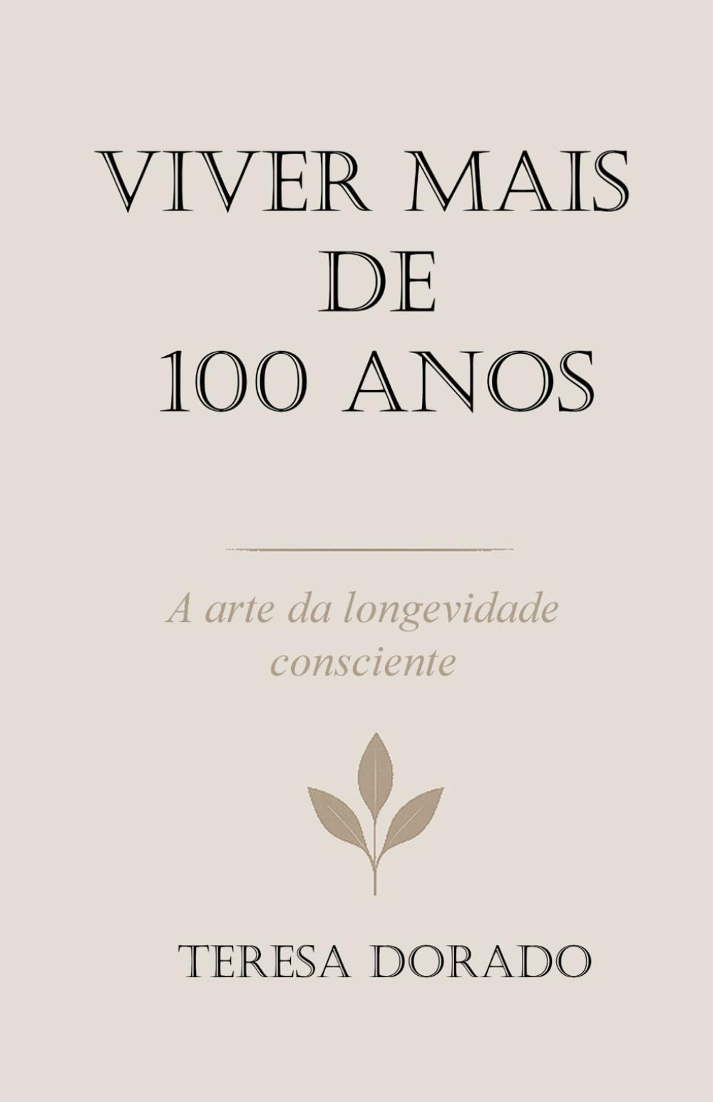 Viver Mais de 100 Anos: A Arte da Longevidade Consciente