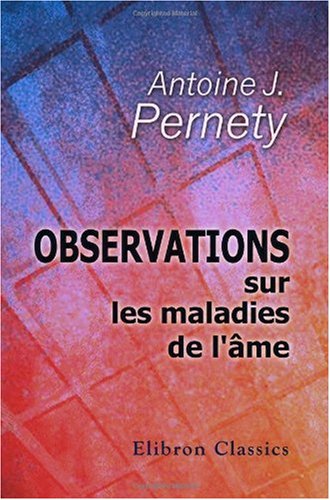 Observations sur les maladies de l'âme: Pour servir de suite au traité de la connoissance de l'homme moral par celle de l'homme physique (French