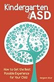Kindergarten and ASD: How to Get the Best Possible Experience for your Child by Margaret Oliver (2015-11-21)