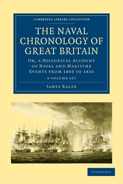 The Naval Chronology of Great Britain 3 Volume Set: Or, An Historical Account of Naval and Maritime Events from 1803 to 1816 (Cambridge Library Collection - Naval and Military History)