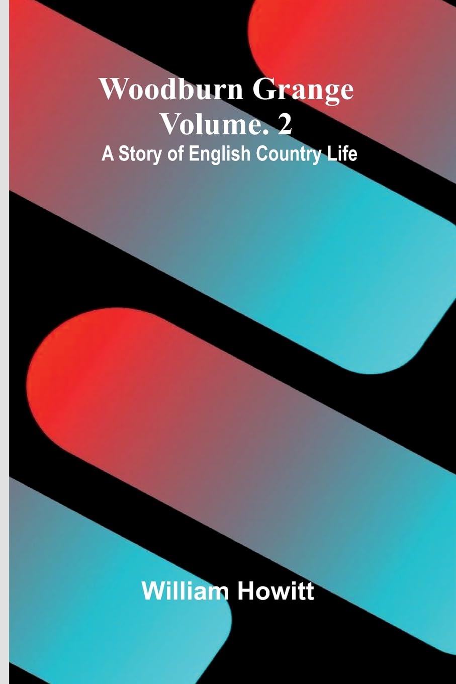 The Second Part of King Henry the Sixth: A story of English country life; vol. 2