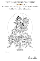 THE 21 TARA'S AND MERIDIAN TAPPING: How To Use Meridian Tapping To Awaken The Power Of The Goddess Tara And Her 21 Emanations 0692591435 Book Cover