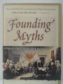 Hardcover Founding Myths: Stories That Hide Our Patriotic Past Book