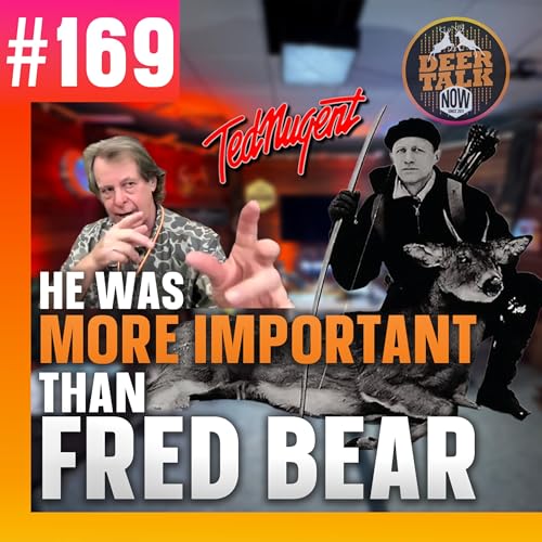 #169: HE WAS MORE IMPORTANT THAN FRED BEAR! with Ted Nugent