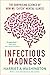 Infectious Madness: The Surprising Science of How We Catch Mental Illness