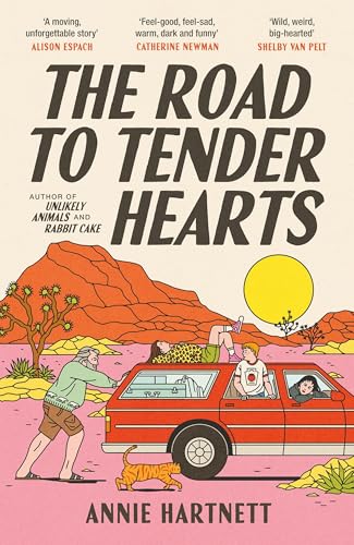 The Road to Tender Hearts: A darkly funny, hopeful and uplifting novel about second chances for fans...