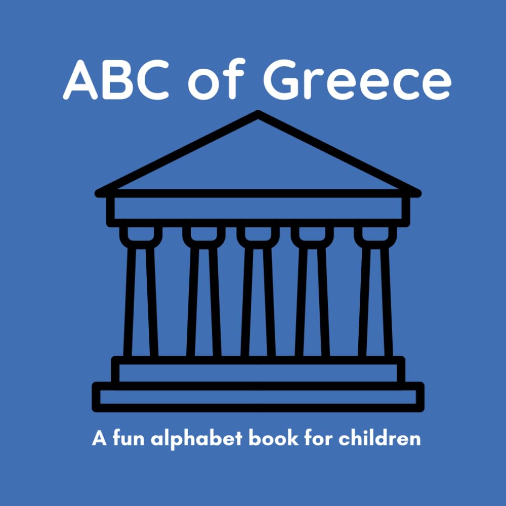 ABC of Greece: A Fun Alphabet Book for Children Ages 3-6 (ABC Adventures)