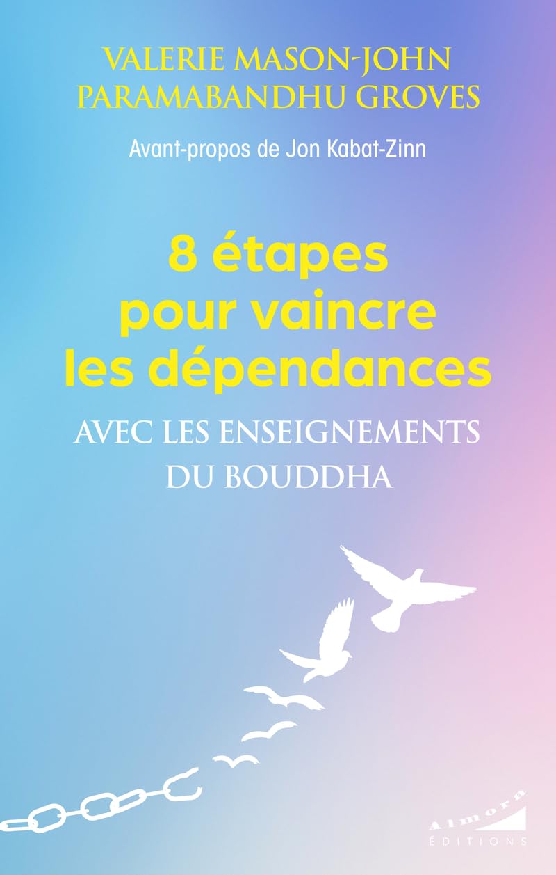 8 étapes pour vaincre les dépendances - Avec les enseignements du Bouddha
