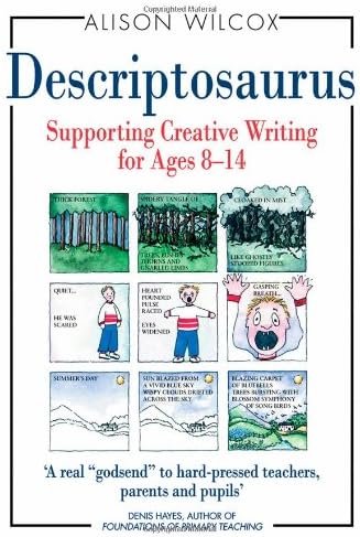 Descriptosaurus: Supporting Creative Writing for Ages 8–14 1st Edition