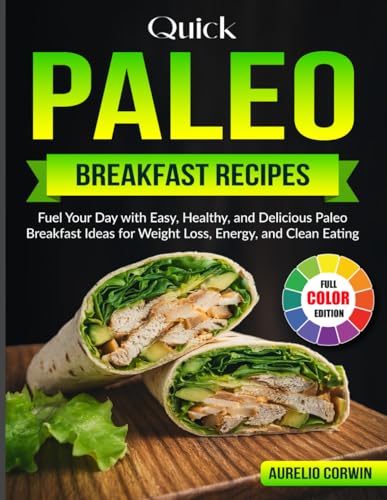 Quick Paleo Breakfast Recipes: Fuel Your Day with Easy, Healthy,