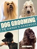 Dog Grooming: An Owners Handbook
