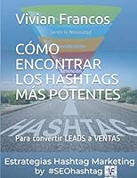 CÓMO ENCONTRAR LOS HASHTAGS MÁS POTENTES: Para convertir LEADS a VENTAS (SEOHashtag) (Spanish Edition) B08DSVC4ZK Book Cover